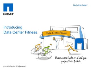 Introducing
Data Center Fitness
 