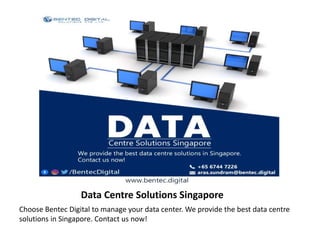 Choose Bentec Digital to manage your data center. We provide the best data centre
solutions in Singapore. Contact us now!
Data Centre Solutions Singapore
 