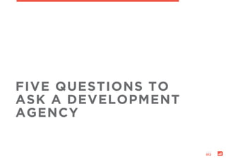 page:
012
FIVE QUESTIONS TO
ASK A DEVELOPMENT
AGENCY
 