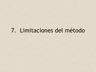 7.  Limitaciones del método 