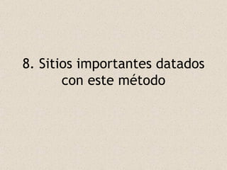 8. Sitios importantes datados con este método 