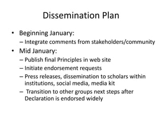 Dissemination Plan
• Beginning January:
– Integrate comments from stakeholders/community
• Mid January:
– Publish final Pr...