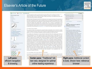 Elsevier’s Article of the Future
Center pane: “Traditional” full-
text view, designed for optimal
online reading experience
Right pane: Additional content
& tools. Shown here: reference
browser
Left pane:
efficient navigation
& browsing
 
