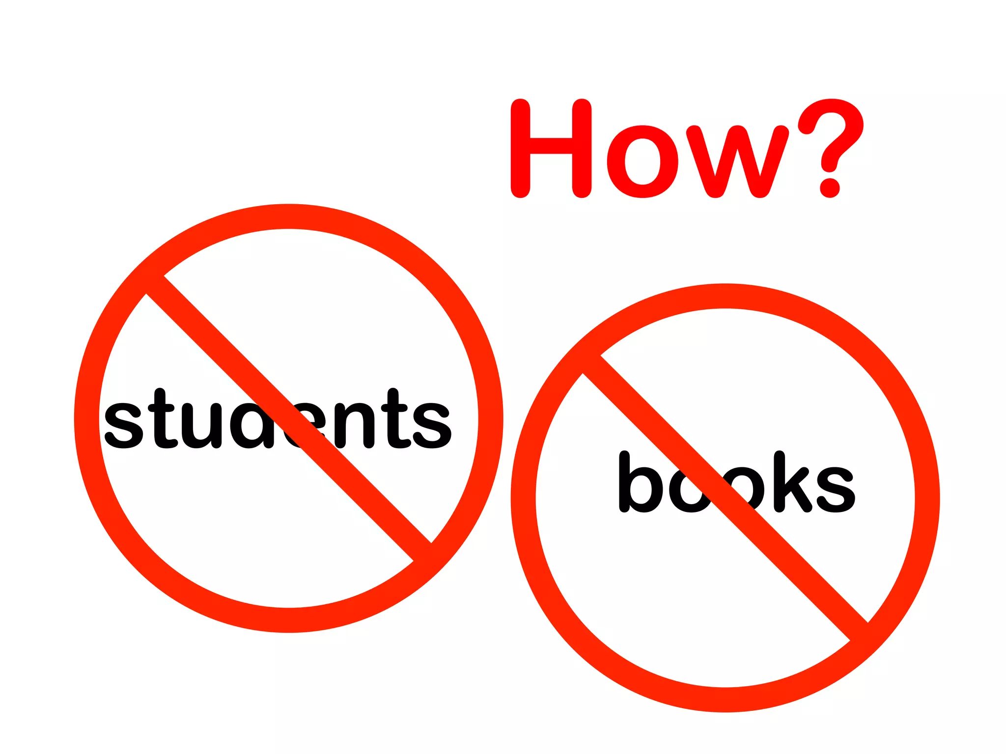 students
books
How?
 
