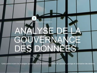 ANALYSE DE LA
2
Cette partie éclaire les stratégies que les acteurs déploient en matière de captation, partage et valorisation des données.
GOUVERNANCE
DES DONNÉES
 