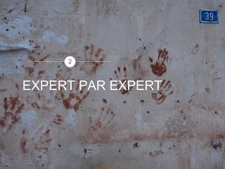 EXPERT PAR EXPERT
2
 