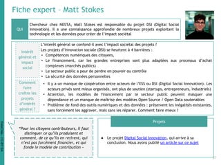 Fiche expert – Matt Stokes
Chercheur chez NESTA, Matt Stokes est responsable du projet DSI (Digital Social
Innovation). Il...