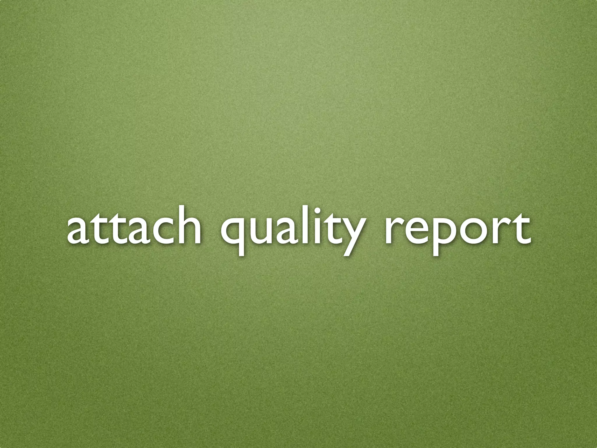 attach quality report
 