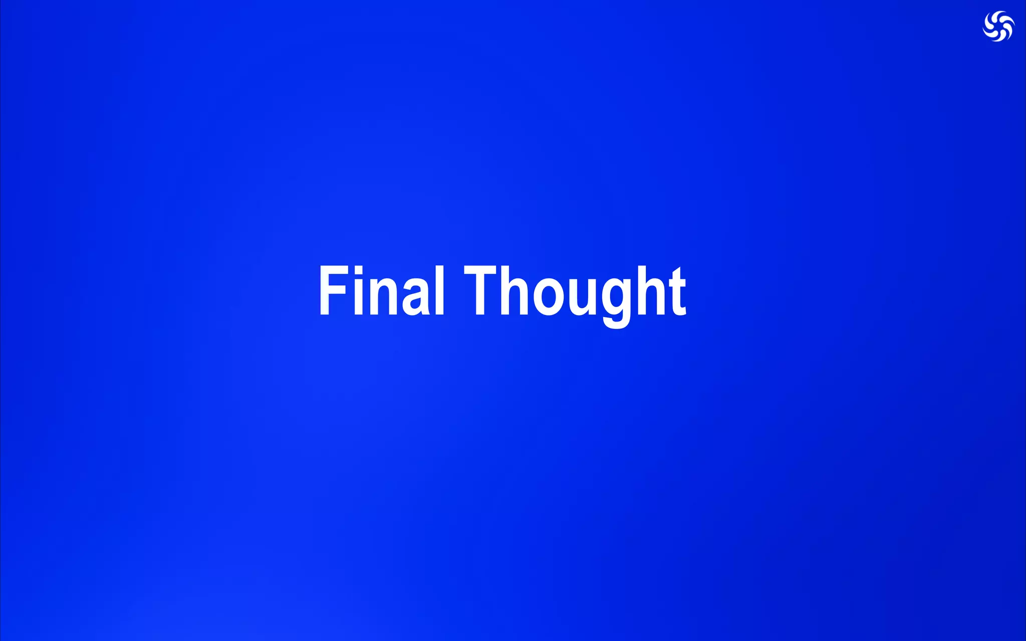 Final Thought
 