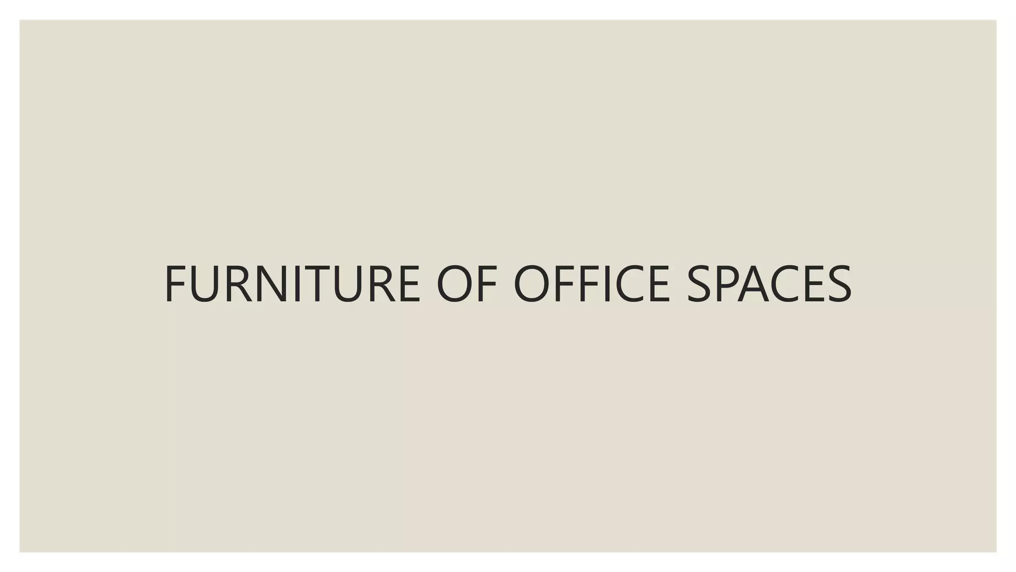 FURNITURE OF OFFICE SPACES