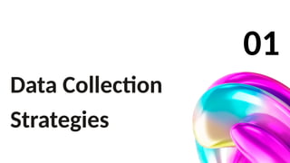 Data Collection
Strategies
01
 