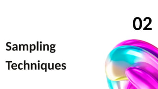 Sampling
Techniques
02
 