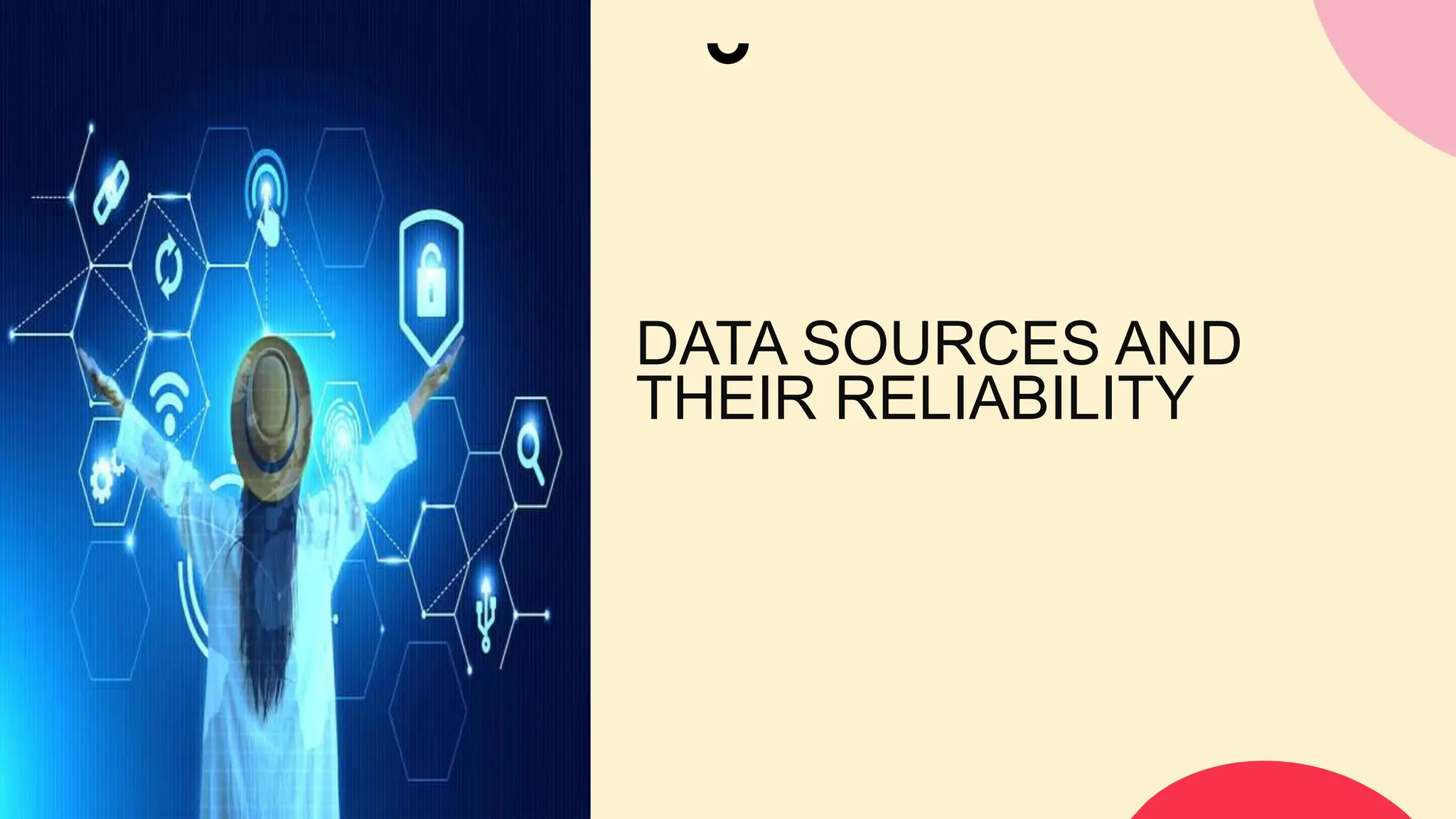 DATA SOURCES AND
THEIR RELIABILITY
 