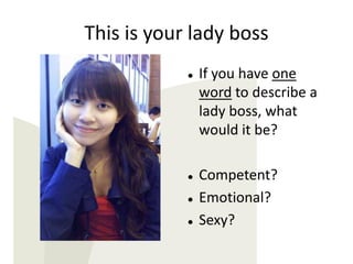 This is your lady boss ,[object Object]