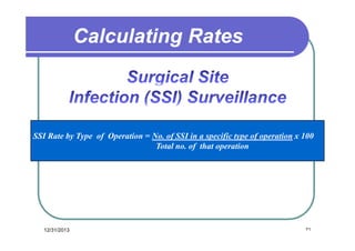 Calculating Rates

SSI Rate by Type of Operation = No. of SSI in a specific type of operation x 100
Total no. of that operation

12/31/2013

٣٦

 