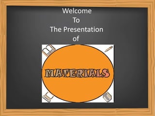 Welcome 
To 
The Presentation 
of 
 