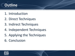 OutlineIntroductionDirect TechniquesIndirect TechniquesIndependent TechniquesApplying the TechniquesConclusion