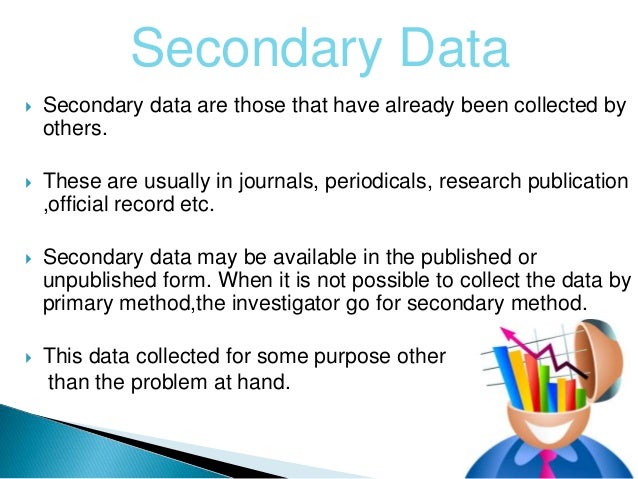 secondary data collection method Research methods is a broad term while methods of data collection and data analysis represent the core of research methods, you have to address a range. secondary data collection method Research methods is a broad term while methods of data collection and data analysis represent the core of research methods, you have to address a range.