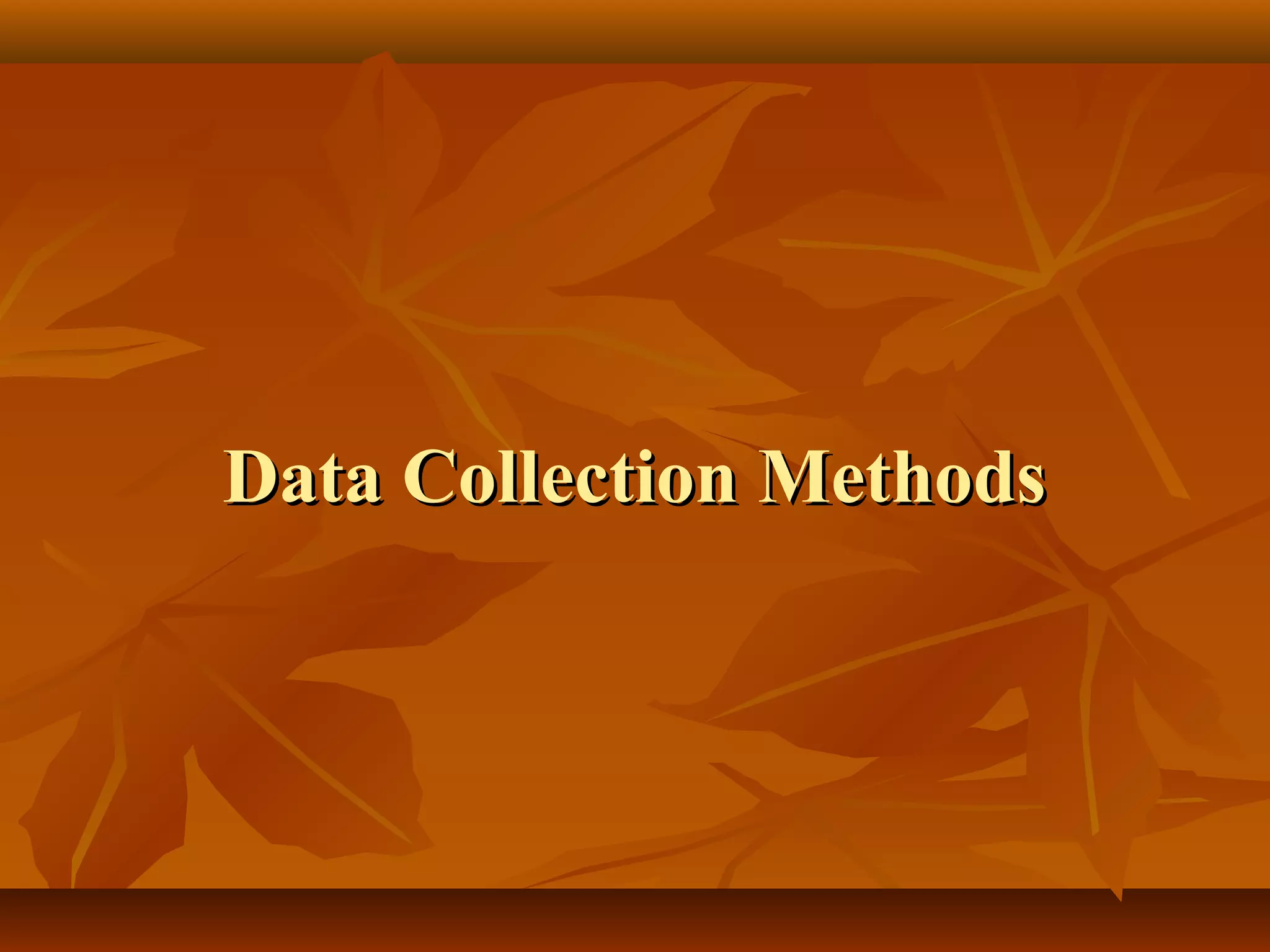 Data Collection MethodsData Collection Methods
 