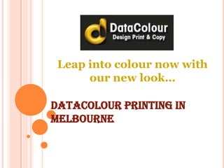 Leap into colour now with
our new look…
DataColour Printing In
Melbourne

 