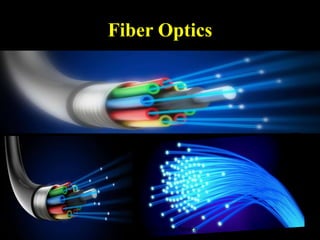Fiber Optics
Prepared by: Anne Perera
 