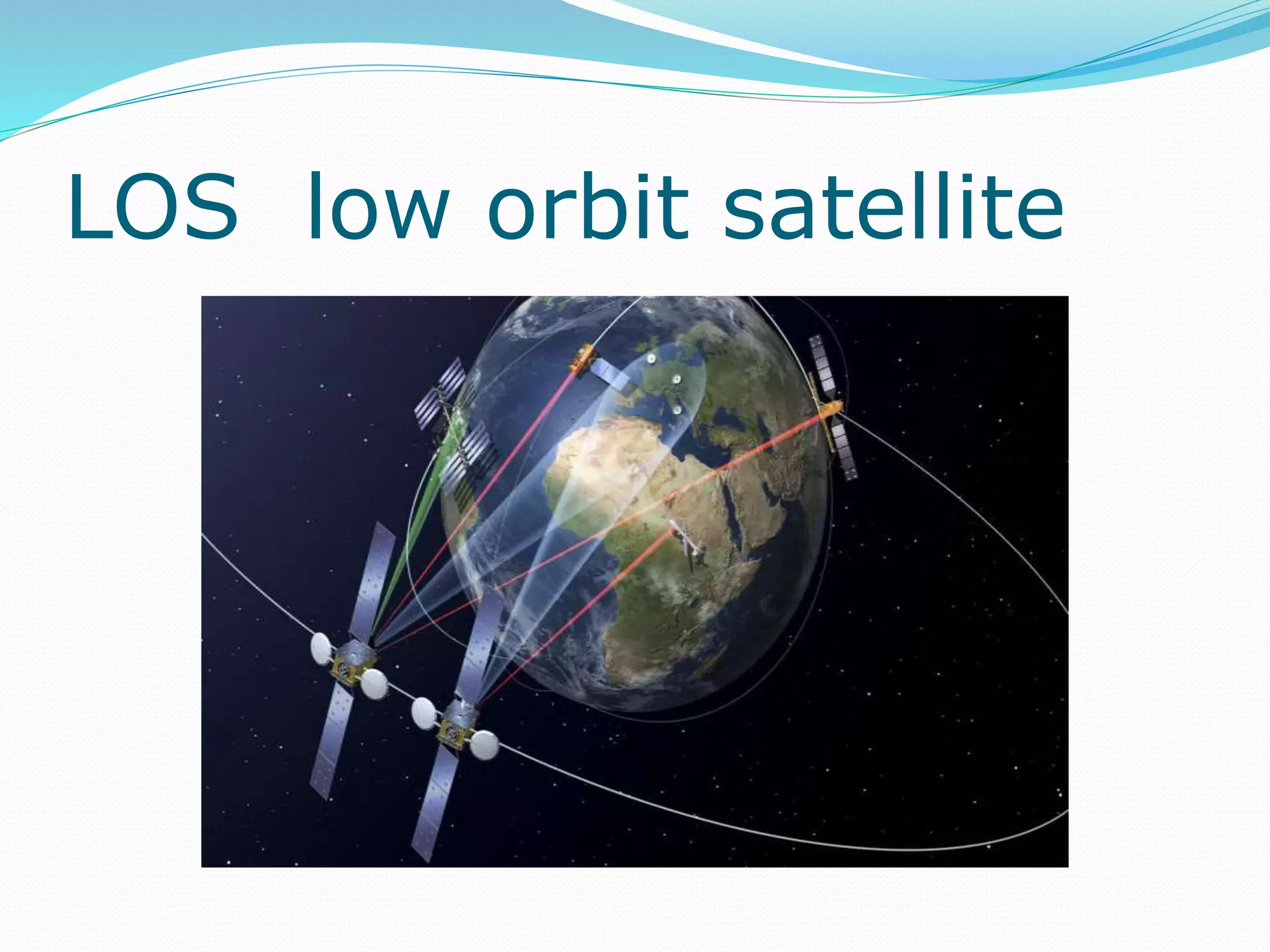 LOS low orbit satellite
 