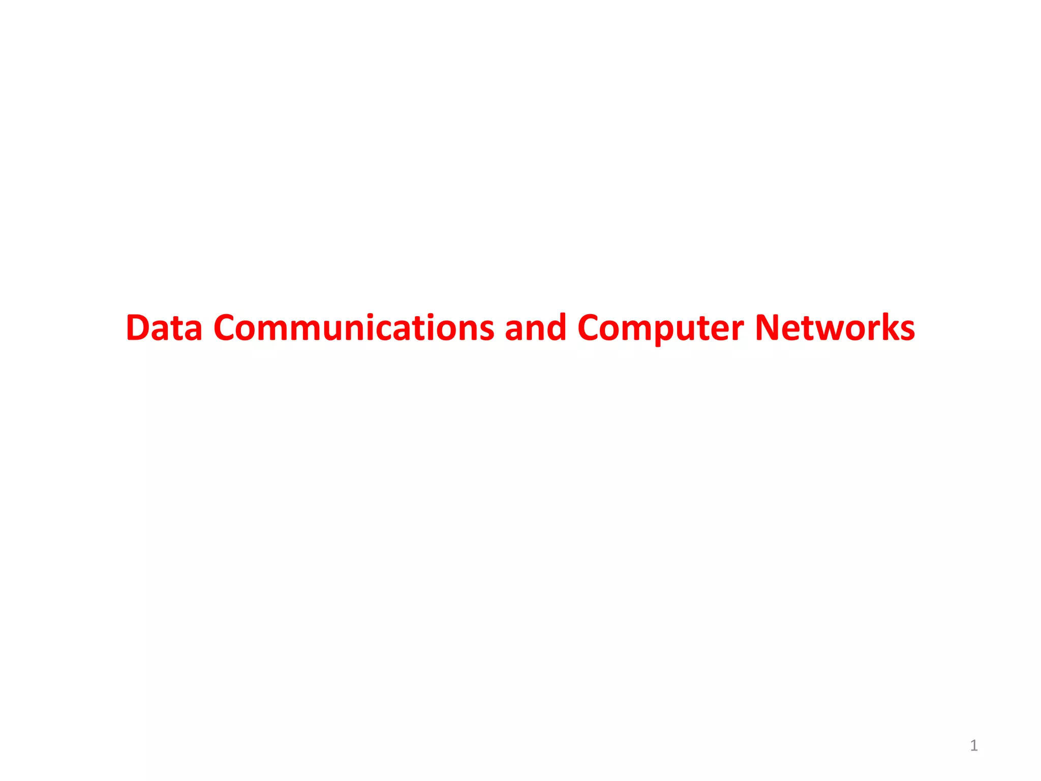 Data Communications and Computer Networks
1
 