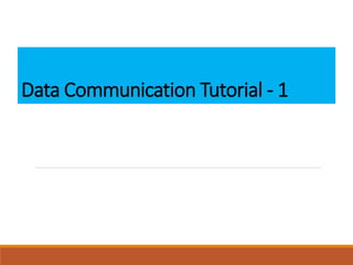 Data Communication Tutorial - 1 | PPT