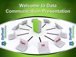 Welcome to Data
Communication Presentation
 
