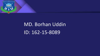 MD. Borhan Uddin
ID: 162-15-8089
 