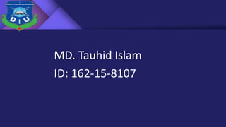 MD. Tauhid Islam
ID: 162-15-8107
 