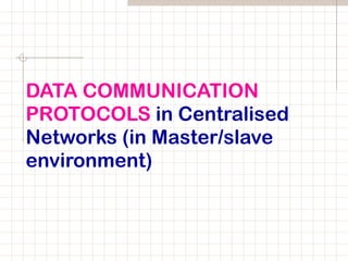 Data communication protocols in centralised networks (in master:slave ...