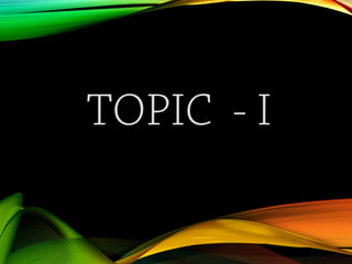 TOPIC - I
 