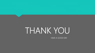 THANK YOU
HAVE A GOOD DAY
 