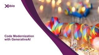 Code Modernization
with GenerativeAI
9
 