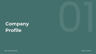 01
Ujian Tengah Semester Telkom University
Company
Profile
 