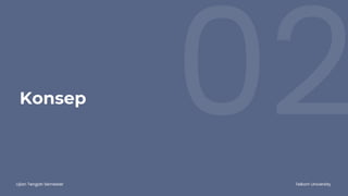 02
Ujian Tengah Semester Telkom University
Konsep
 