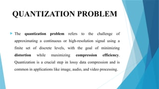 Quantization High Level DATA COMPRESSION PRESENTATIONS UNIT 4 .pptx