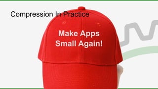 Compression In Practice
 