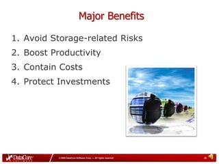 Major BenefitsAvoid Storage-related RisksBoost ProductivityContain CostsProtect Investments