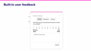 Built-in user feedback
 