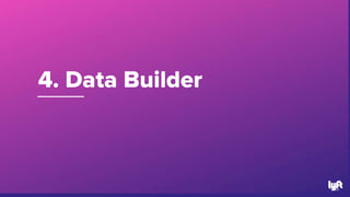 4. Data Builder
50
 