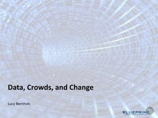 Data, Crowds, and ChangeLucy Bernholz