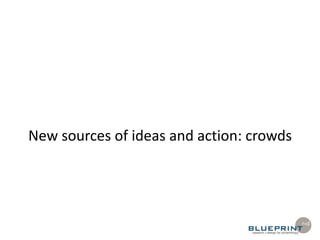 New sources of ideas and action: crowds