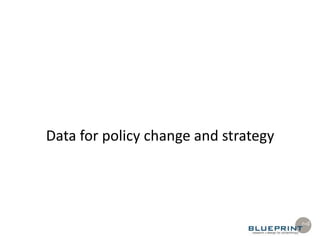 Data for policy change and strategy