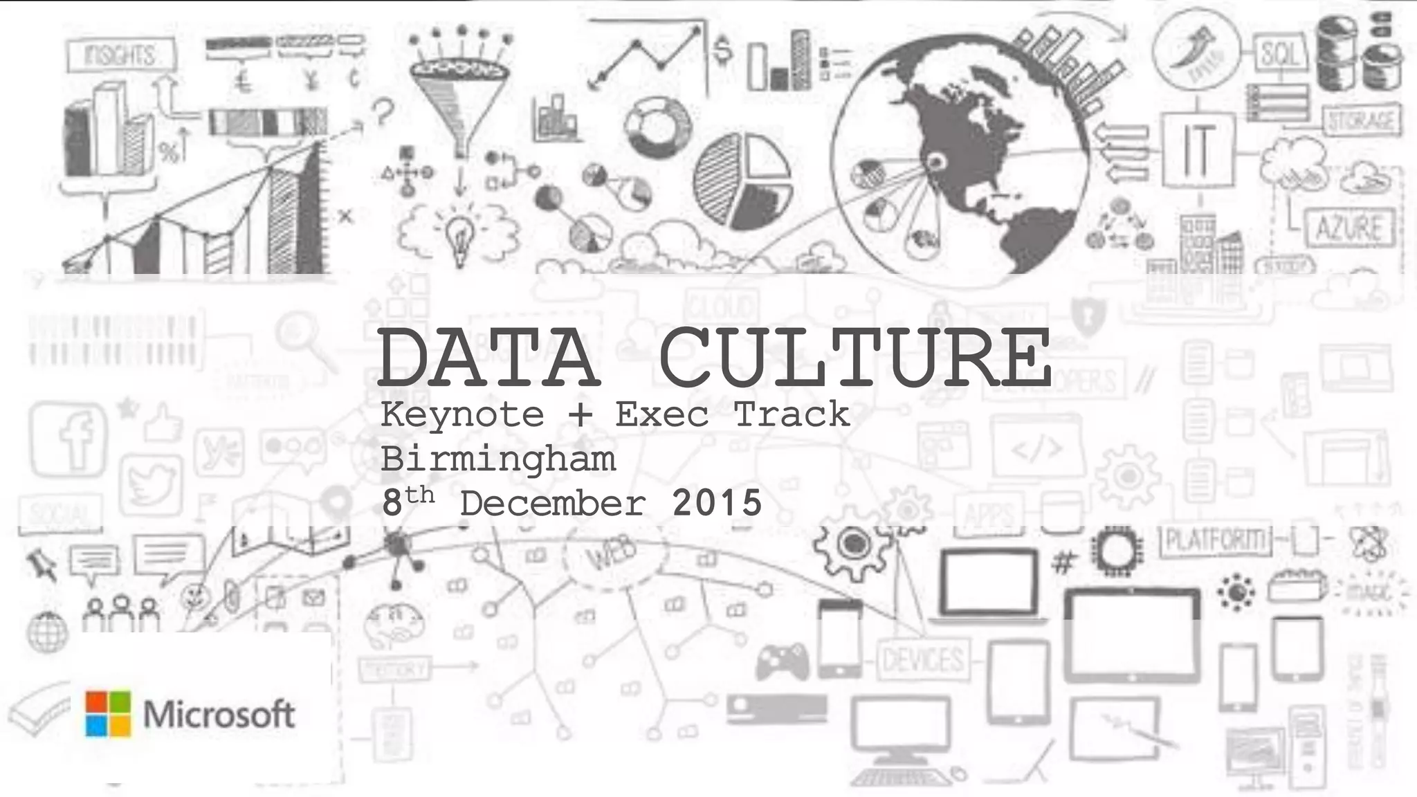 DATA CULTUREKeynote + Exec Track
Birmingham
8th December 2015
 