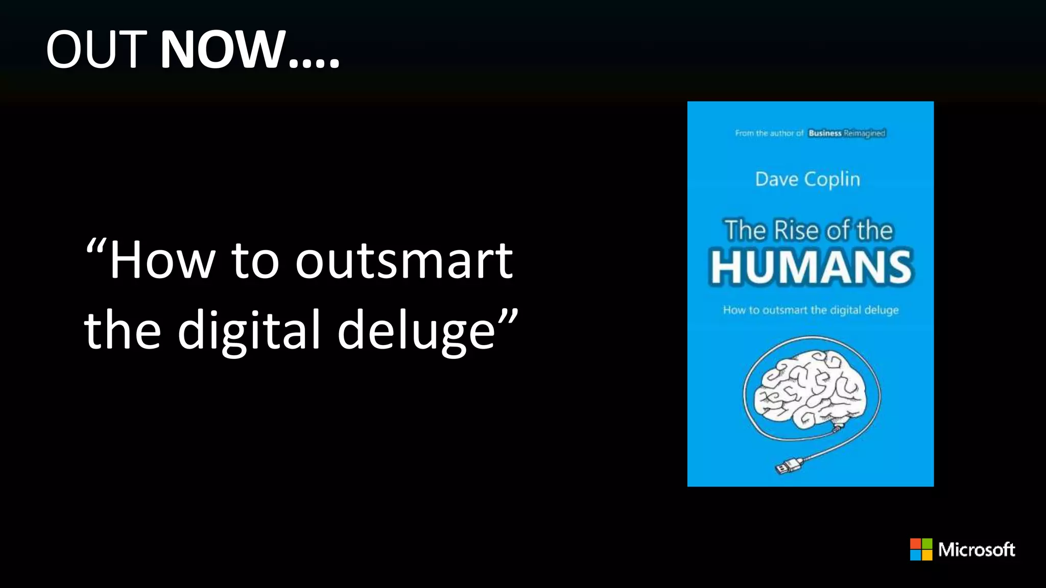“How to outsmart
the digital deluge”
OUT NOW….
 