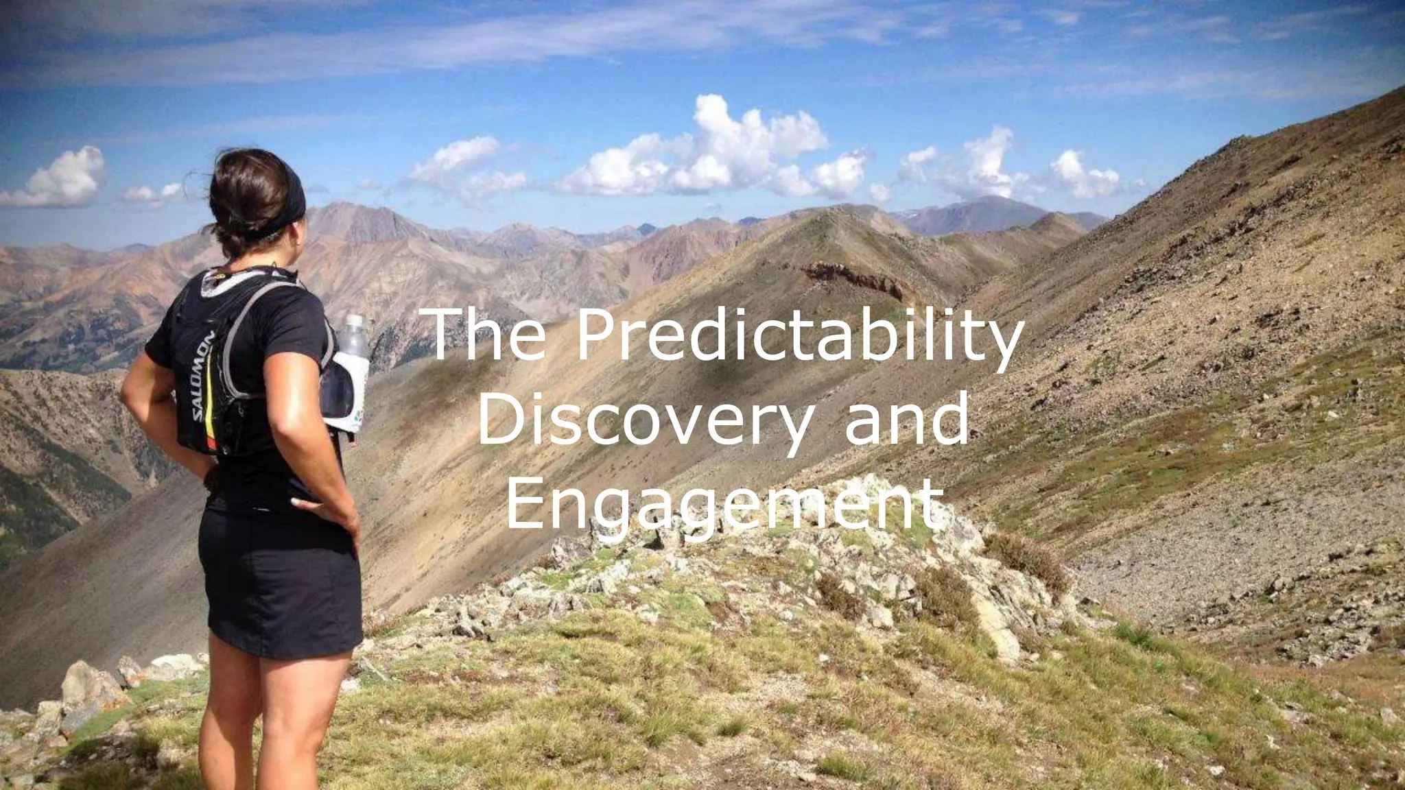 The Predictability
Discovery and
Engagement
 