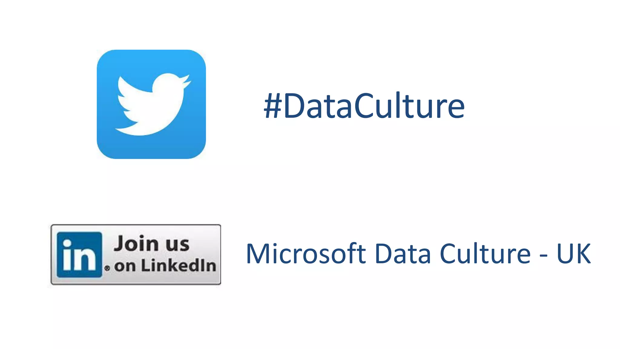 #DataCulture
Microsoft Data Culture - UK
 