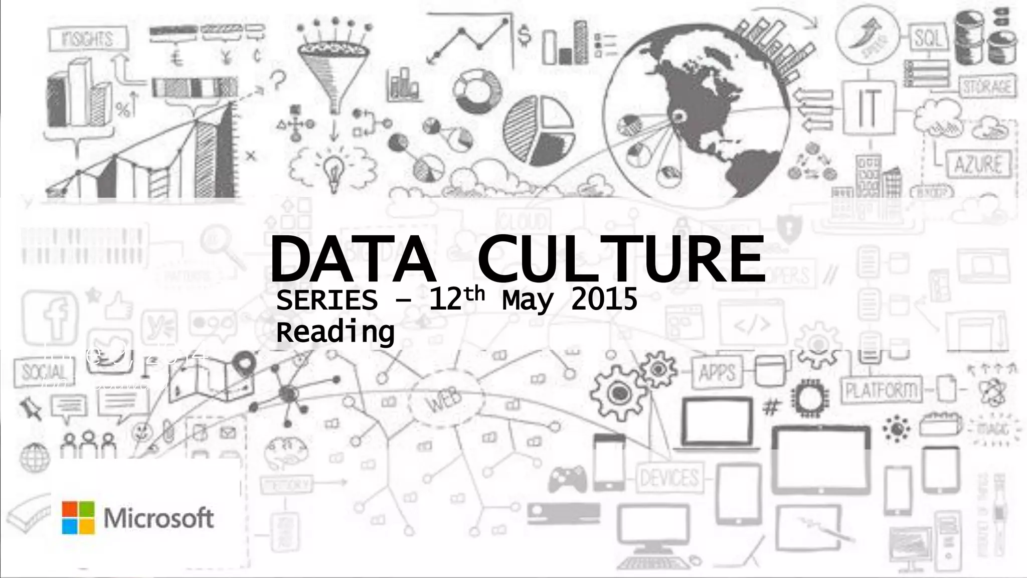 DATA CULTURESERIES – 12th May 2015
Reading
 